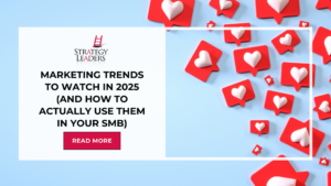 Marketing Trends to Watch in 2025 (and How to Actually Use Them in Your SMB)
